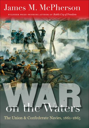 [Littlefield History of the Civil War Era 01] • War on the Waters